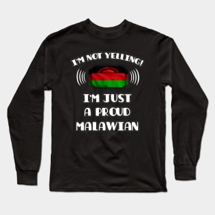 I'm Not Yelling I'm A Proud Malawian - Gift for Malawian With Roots From Malawi Long Sleeve T-Shirt